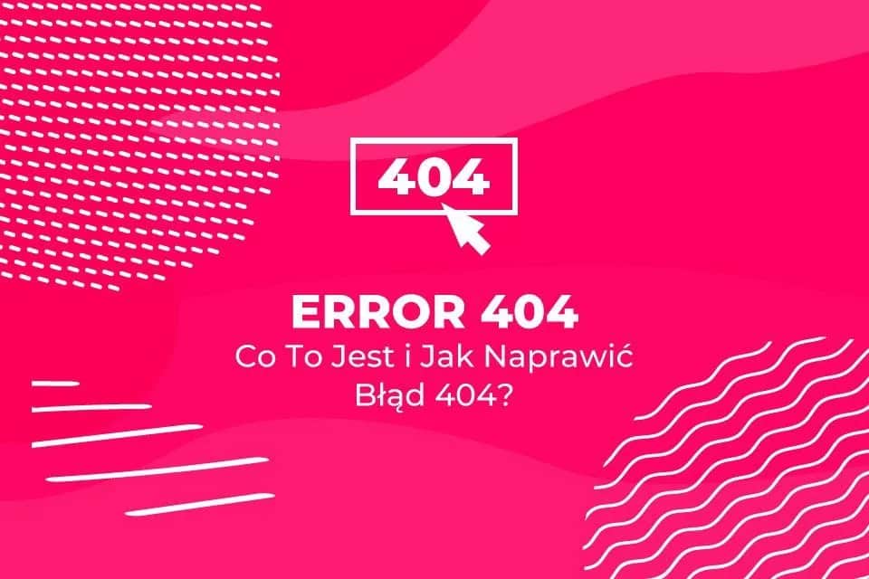 Jak skutecznie naprawić błąd 404 not found i uniknąć frustracji
